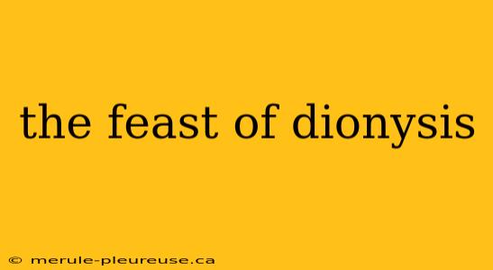 the feast of dionysis