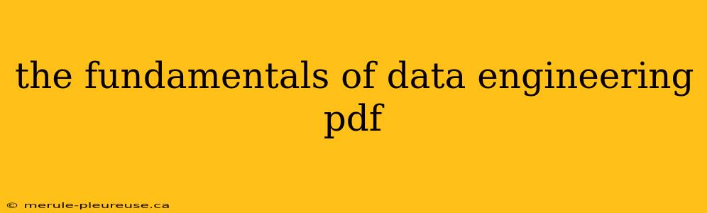 the fundamentals of data engineering pdf