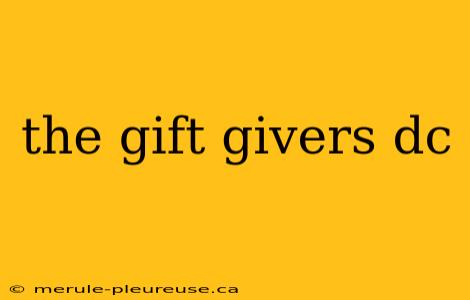 the gift givers dc