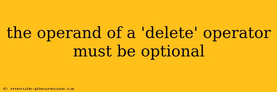 the operand of a 'delete' operator must be optional