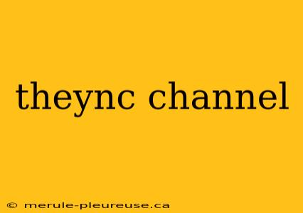 theync channel