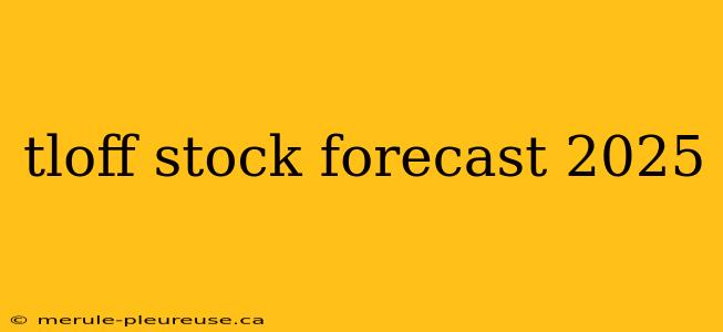 tloff stock forecast 2025