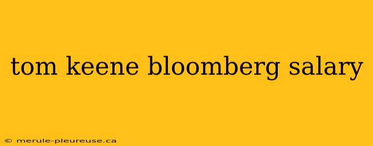 tom keene bloomberg salary