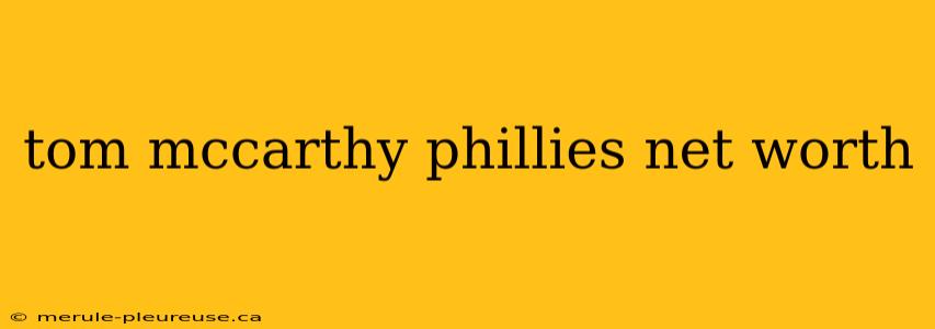 tom mccarthy phillies net worth