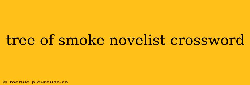 tree of smoke novelist crossword