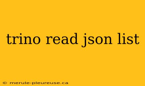 trino read json list