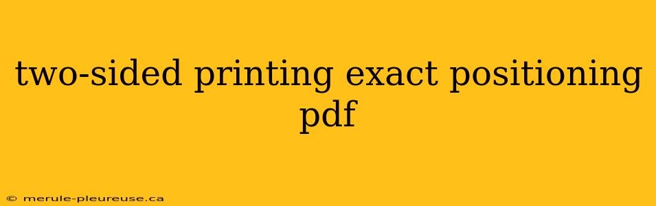 two-sided printing exact positioning pdf