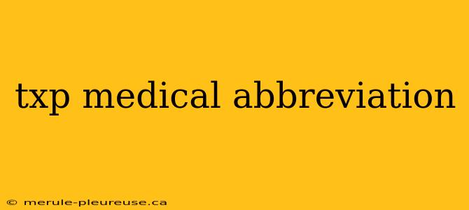 txp medical abbreviation