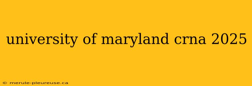 university of maryland crna 2025