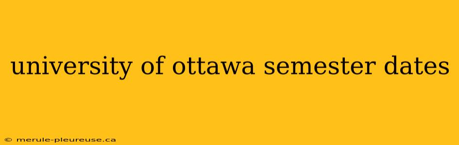 university of ottawa semester dates