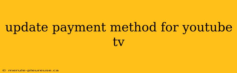 update payment method for youtube tv