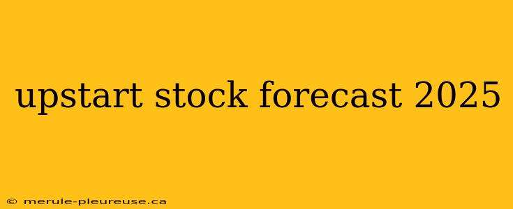 upstart stock forecast 2025