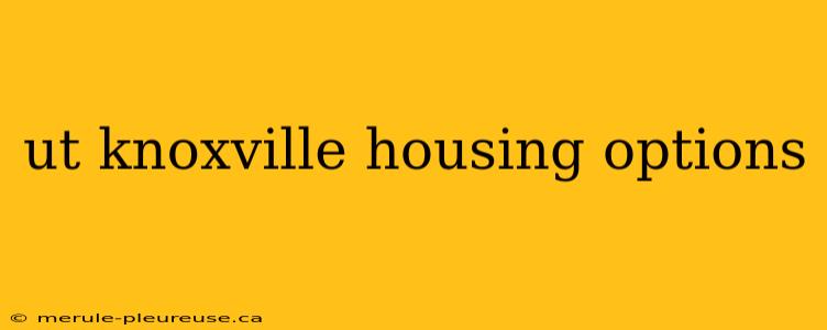 ut knoxville housing options