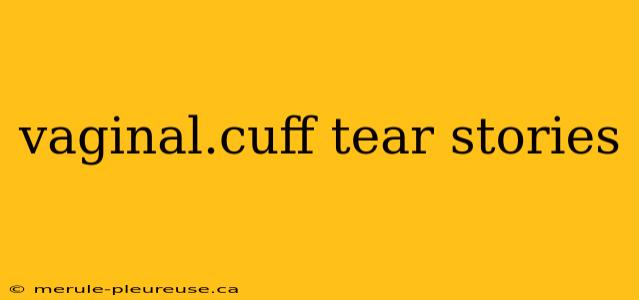 vaginal.cuff tear stories