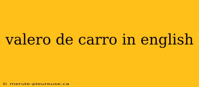 valero de carro in english