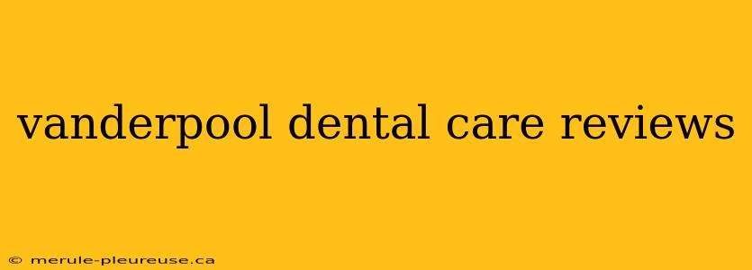 vanderpool dental care reviews