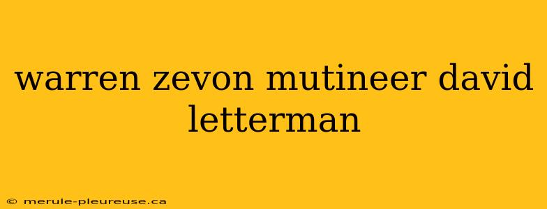 warren zevon mutineer david letterman