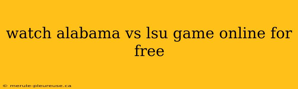 watch alabama vs lsu game online for free