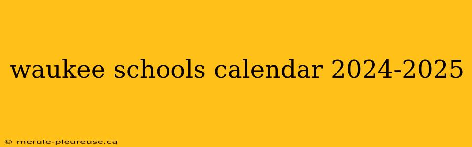 waukee schools calendar 2024-2025