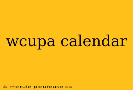 wcupa calendar