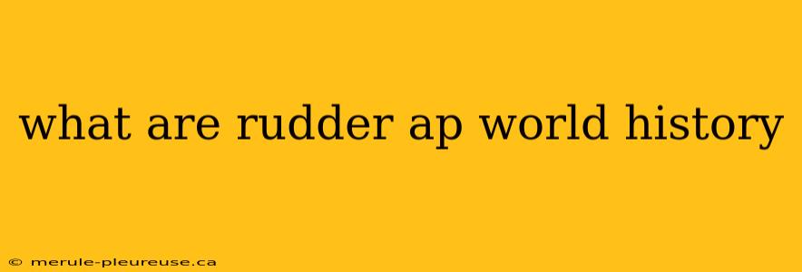 what are rudder ap world history