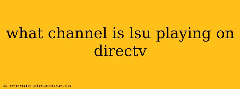 what channel is lsu playing on directv