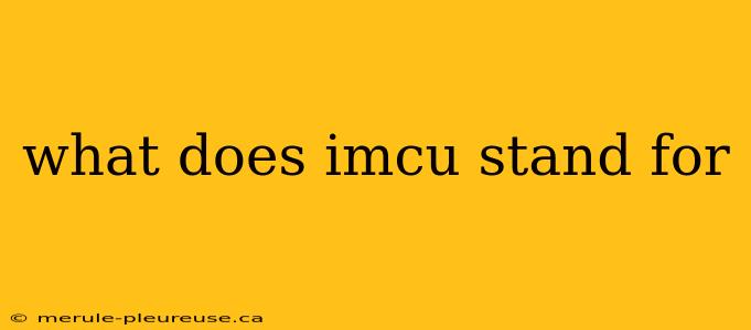 what does imcu stand for