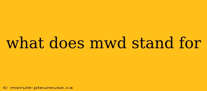 what does mwd stand for