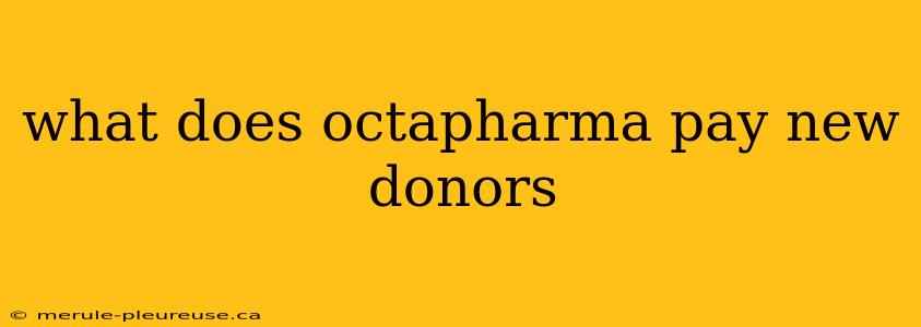 what does octapharma pay new donors