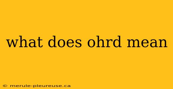 what does ohrd mean