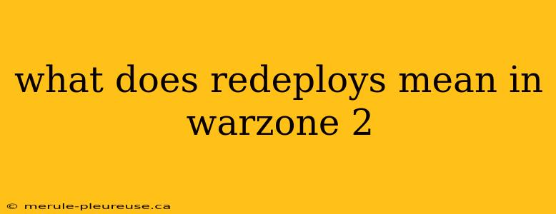 what does redeploys mean in warzone 2