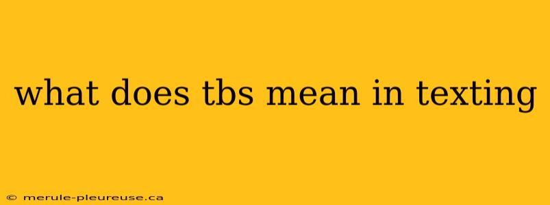 what does tbs mean in texting