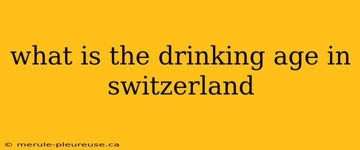 what is the drinking age in switzerland