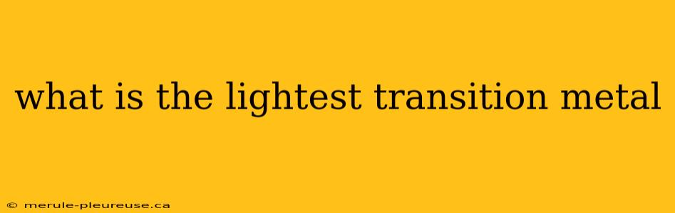 what is the lightest transition metal