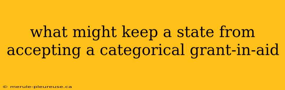 what might keep a state from accepting a categorical grant-in-aid