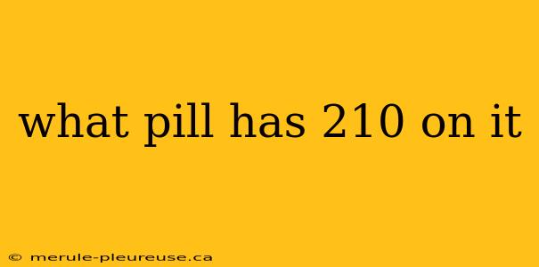 what pill has 210 on it