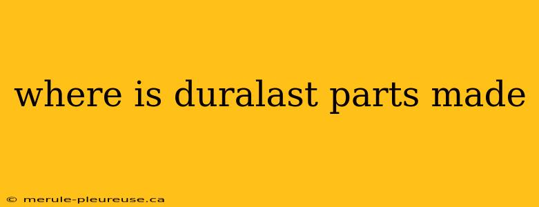 where is duralast parts made