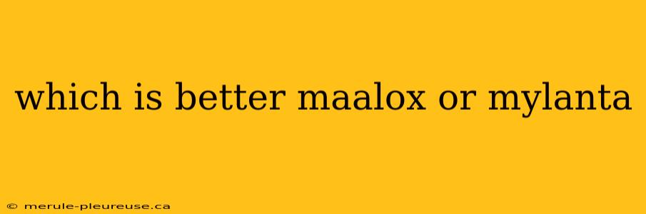 which is better maalox or mylanta