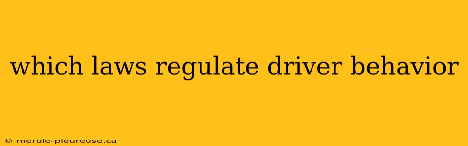 which laws regulate driver behavior