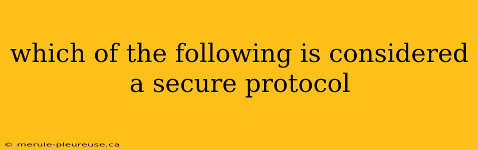 which of the following is considered a secure protocol