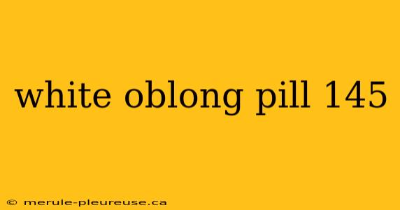 white oblong pill 145