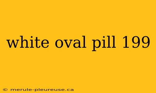 white oval pill 199