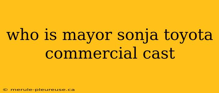 who is mayor sonja toyota commercial cast