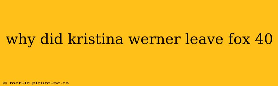 why did kristina werner leave fox 40