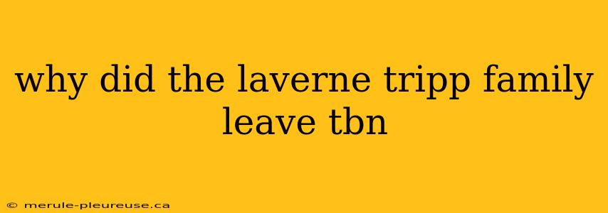 why did the laverne tripp family leave tbn