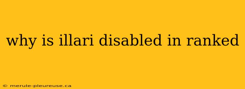 why is illari disabled in ranked