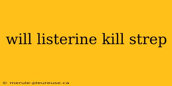 will listerine kill strep