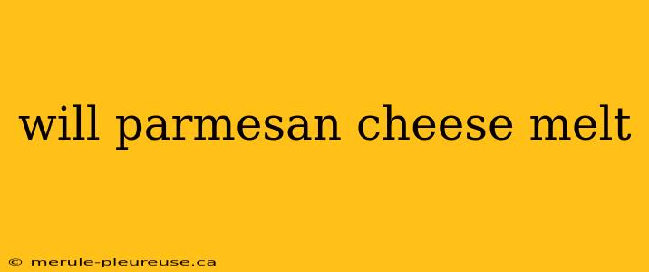 will parmesan cheese melt