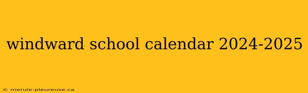 windward school calendar 2024-2025