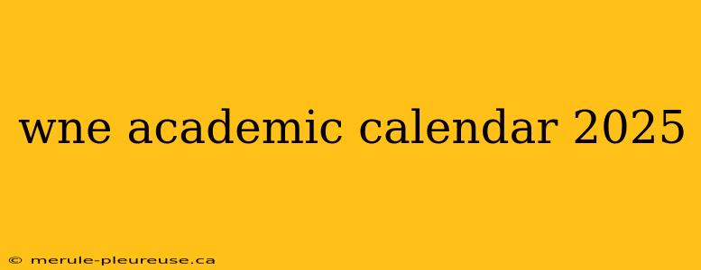 wne academic calendar 2025